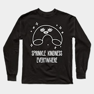 Kindness Is Beautiful. Sprinkle Kindness Everywhere Long Sleeve T-Shirt